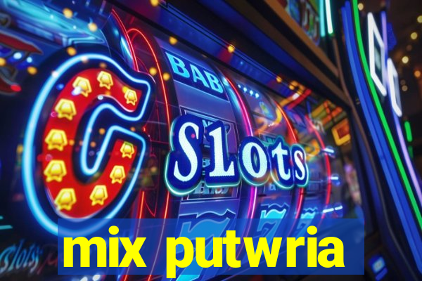 mix putwria